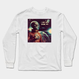 Not done yet Long Sleeve T-Shirt